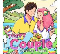 Trippy Couple Coloring Book: Cosmic Love Coloring Pages with Whimsical Scenes and Groovy Energy Illustrations for Adults to Relax and Find Inner Peace