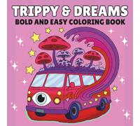 Trippy Dreams: A Psychedelic Coloring Book for Adults & Teens Filled with Trippy Art, Dreamy Scenes, and Chill Vibes
