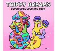 Trippy Dreams: Super Cute Coloring Book for Adults Featuring Groovy Patterns, Abstract Worlds, and Magical Creatures for Relaxation