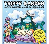 Trippy Garden: Cute Psychedelic Art Coloring Book for Adults Featuring Groovy Garden Scenes