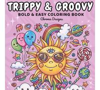 Trippy & Groovy: A Cute Psychedelic Coloring Book for Adults with Bold and Easy Designs for Relaxation and Stress Relief