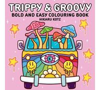 Trippy & Groovy: Bold and Easy Colouring Book for Adults: Psychedelic Colouring Pages Featuring Aliens, Magic Worlds and Illusions [Sunday Times Bestselling Author]