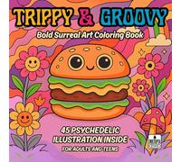 Trippy & Groovy: Bold Surreal Art Coloring Book - 45 Psychedelic Illustrations for Adults and Teens Featuring Funky Animals, Cosmic Mushrooms, and Mind-Bending Designs