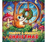 Trippy & Groovy Christmas Coloring Book: Psychedelic Holiday Vibes, Funky Patterns, and Retro Christmas Art for All Ages