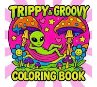Trippy & Groovy Coloring Book: 50 Psychedelic and Groovy Coloring Pages with Trippy, Bold and Easy Drawings of Animals, Mushrooms, Aliens, and Magical Abstract Art for Adults