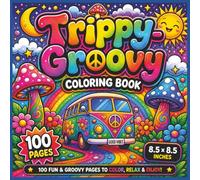 Trippy - Groovy Coloring Book: A Psychedelic Bold and Easy Coloring Book Filled with Funky Patterns, Groovy Vibes, Retro Swirls, Chill Scenes, and ... Expression - 8.5 x 8.5 Inches with 100 pages