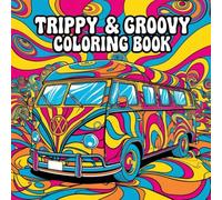 Trippy & Groovy Coloring Book: A Psychedelic Coloring Adventure for Adults
