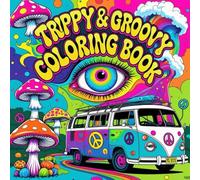 Trippy & Groovy Coloring Book: A Psychedelic Coloring Adventure for Adults