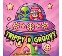 Trippy & Groovy Coloring Book: A Psychedelic Coloring Adventure for Adults and Teens