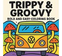 Trippy & Groovy Coloring Book for Adults and Teens: Psychedelic, Funky, and Mind-Bending Designs for Relaxation and Creativity