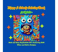 Trippy & Groovy Coloring Book for Adults: Bold and Easy Psychedelic Art Featuring Chill Vibes and Retro Designs