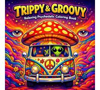 Trippy & Groovy Coloring Book: Psychedelic Coloring Pages for Adults and Teens - 50 Bold and Easy Surreal Designs for Stress Relief, Relaxation and Mindfulness