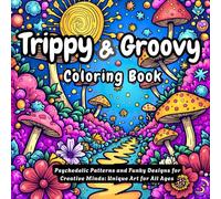 Trippy & Groovy Coloring Book: Psychedelic Patterns and Funky Designs for Creative Minds - Unique Art for All Ages