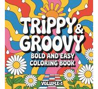 Trippy & Groovy Coloring Book Volume 1: Easy Bold Groovy Designs for Relaxation and Creativity