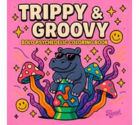 Trippy & Groovy Designs to Relax and Escape Reality: Psychedelic Coloring Book for Adults: 45 Unique Line Art Illustrations of Mushrooms, Cosmic ... for Stress Relief and Creative Exploration