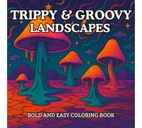 Trippy & Groovy Landscapes: Psychedelic Coloring Book for Adults Featuring Magic Worlds, Illusions, and Abstract Drawings for Relaxation and Stress Free