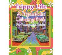 Trippy Life: A Psychedelic Coloring Book for teenagers & adults