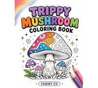 Trippy Mushroom Coloring Book: 40 Whimsical Easy Designs for Stress Relief and Creative Fun for Teens and Adults