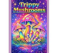 Trippy Mushrooms: A Bold & Easy Coloring Book for Relaxation and Stress Relief