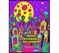 Trippy Psychedelic Halloween 2: Psychedelic Coloring Book for Adults Featuring Halloween Images for Relaxation and Mindfulness