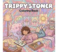 Trippy Stoner Coloring Book: Psychedelic and Relaxing Coloring Pages for Adults and Teens, Bold Line Art Inspired by Trippy Vibes and Stoner Culture