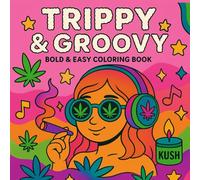 Trippy Stoner Girl: Bold and Easy Psychedelic Coloring Book for Adults Featuring Weed Vibes, Chill Scenes, and Groovy Art for Relaxation and Creative Escape
