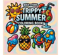 Trippy Summer: Bold and Easy, Coloring Book for Kids and Adults, Simple and Big Designs for Relaxation Featuring Lovely Things: Groovy, Big-Line Designs for Chill, Stress-Free Summer Vibes