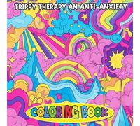 Trippy Therapy - An Anti-Anxiety Coloring Book: Psychedelic Patterns for Calm and Clarity