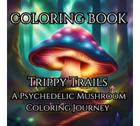 Trippy Trails: A Psychedelic Mushroom Coloring Journey