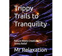 Trippy Trails to Tranquility: Nature Meets Creativity for Stress Relief