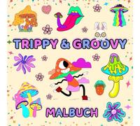 Trippy Und Grooviges Malbuch: Niedliches Psychedelisches Ausmalbuch Mit Magischen Welten für Teenager und Erwachsene. Kritzeleien Von Magischen Welten, Aliens, Illusionen und Pilzen zum Stressabbau
