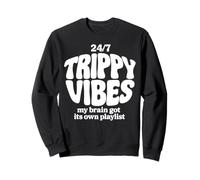 Trippy Vibes - my brain got its own playlist Felpa