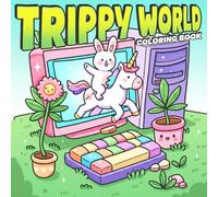 Trippy World Coloring Book: Weird But Cute Creatures Coloring Pages for Everyone with Psychedelic Doodles, Surreal Landscapes, Nature Scenes to Have Fun