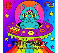 TRIPPY WORLD: Psychedelic Coloring Book: For Adults With Whimsical Worlds, Funky Creatures, Mushrooms, Alien Landscapes And Mind-Bending Coloring Adventures, Illusions for Relaxation.