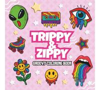 TRIPPY & ZIPPY GROVING COLORING BOOK: Groovy and trippy coloring experience for adults looking to relax, escape,and color their minds. Dive into retro psychedelic art with a creative twist