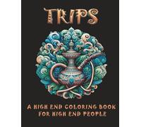Trips: Artistic cannabis themed coloring pictures for framing, gifting, and uplifting