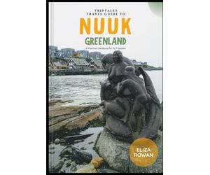 TripTales Travel Guide to Nuuk, Greenland: A Practical Handbook for All Travelers