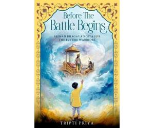Tripti Priya Before The Battle Begins - Srimad Bhagavad Gita for The (Tascabile)