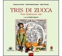Tris di zucca. Virtù, tradizione, arte