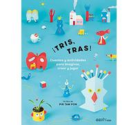 Tris, Tras!: Cuentos Y Actividades Para Imaginar, Crear Y Jugar