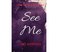 Tris Wynters See Me (Consumed Series Book 1) (Tascabile)