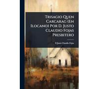 Trisagio Quen Carcarag (En Ilocano) Por D. Justo Claudio Fojas Presbitero