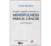 Trish Bartley D Terapia cognitiva basada en mindfulness para el cánc (Tascabile)