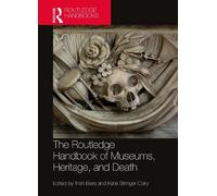 Trish Biers The Routledge Handbook of Museums, Heritage, and Death (Tascabile)