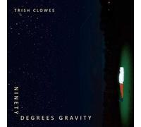 Trish Clowes Ninety Degrees Gravity (CD) Album