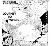 Trish Clowes & Ross Stanley Journey to Where (CD) Album