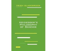 Trish Glazebrook Heidegger's Philosophy of Science (Copertina rigida)