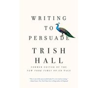 Trish Hall Writing to Persuade (Tascabile)