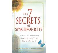 Trish MacGregor Rob MacGregor The 7 Secrets of Synchronicity (Tascabile)