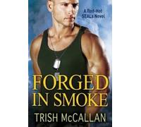 Trish McCallan Forged in Smoke (Tascabile) Red-Hot SEALs Novel